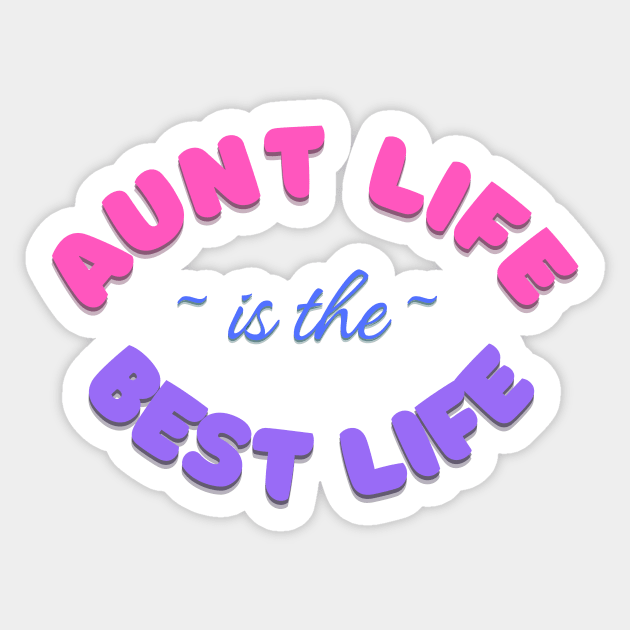 Aunt Life is the Best Life Sticker by EmmyJ